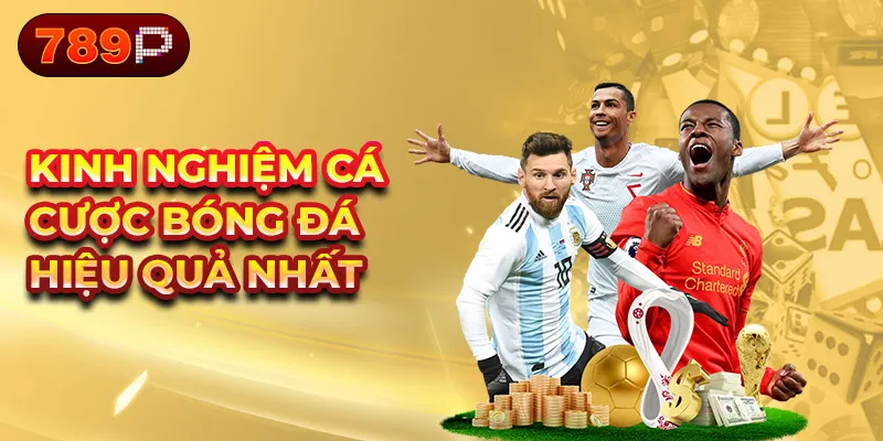 Kinh nghiệm cá cược bóng đá hiệu quả nhất